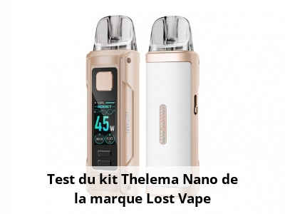 Test du kit Thelema Nano de la marque Lost Vape