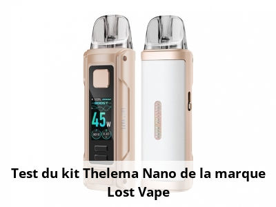 Test du kit Thelema Nano de la marque Lost Vape