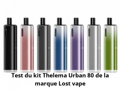 Test du kit Thelema Urban 80 de la marque Lost vape