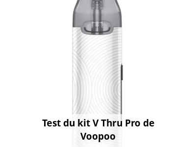Test du kit V.Thru Pro de Voopoo