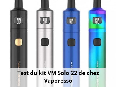 Test du kit VM Solo 22 de chez Vaporesso