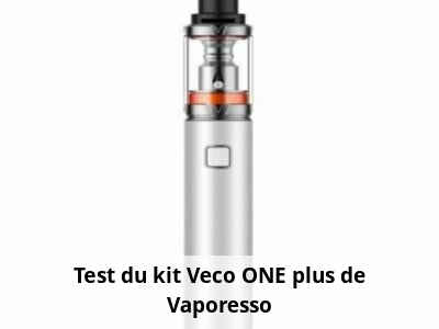 Test du kit Veco ONE plus de Vaporesso
