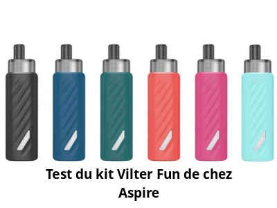 Test du kit Vilter Fun de chez Aspire