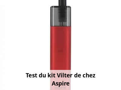Test du kit Vilter de chez Aspire