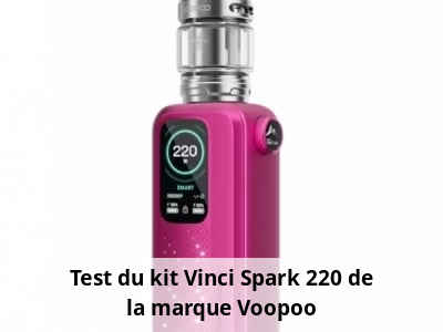 Test du kit Vinci Spark 220 de la marque Voopoo