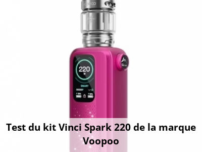 Test du kit Vinci Spark 220 de la marque Voopoo