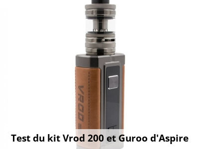 Test du kit Vrod 200 et Guroo d'Aspire