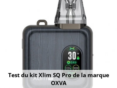 Test du kit Xlim SQ Pro de la marque OXVA