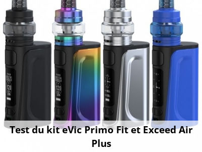 Test du kit eVic Primo Fit et Exceed Air Plus