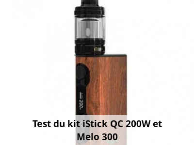 Test du kit iStick QC 200W et Melo 300