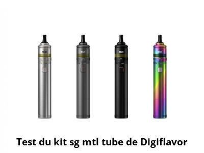 Test du kit sg mtl tube de Digiflavor