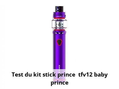 Test du kit stick prince + tfv12 baby prince