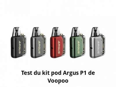 Test du kit pod Argus P1 de Voopoo