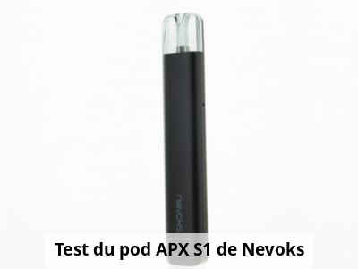Test du pod APX S1 de Nevoks