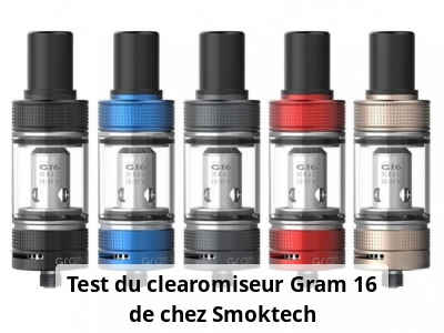 Test du clearomiseur Gram 16 de chez Smoktech
