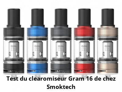 Test du clearomiseur Gram 16 de chez Smoktech