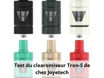 Test du clearomiseur Tron-S de chez Joyetech