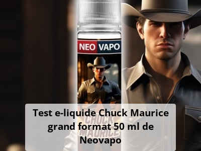Test e-liquide Chuck Maurice grand format 50 ml de Neovapo