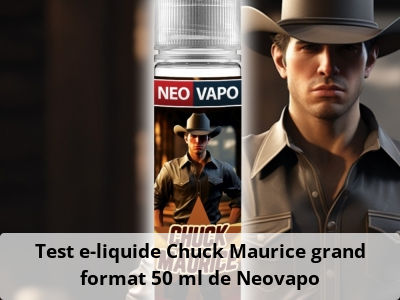 Test e-liquide Chuck Maurice grand format 50 ml de Neovapo