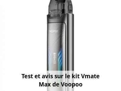 Test et avis sur le kit Vmate Max de Voopoo