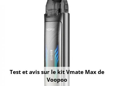 Test et avis sur le kit Vmate Max de Voopoo