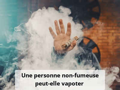 Une personne non-fumeuse peut-elle vapoter ?