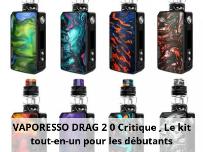 VAPORESSO DRAG 2.0 Critique : Le kit tout-en-un pour les débutants