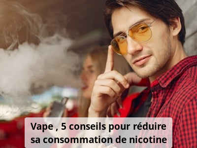 Vape : 5 conseils pour réduire sa consommation de nicotine