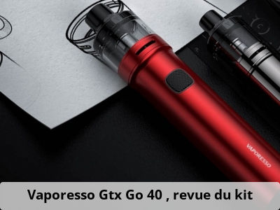 Vaporesso Gtx Go 40 : revue du kit