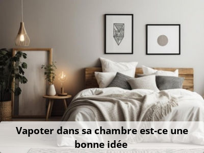 Vapoter dans sa chambre, est-ce une bonne idée ?