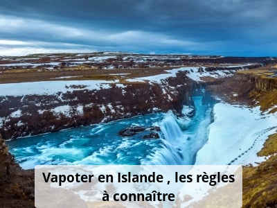 Vapoter en Islande : les règles à connaître