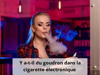 Y a-t-il du goudron dans la cigarette électronique ?