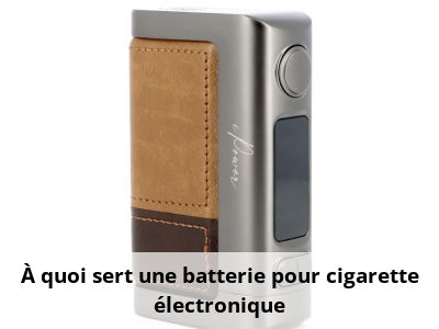 À quoi sert une batterie pour cigarette électronique